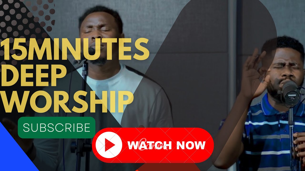 15 minutes deep and sincere worship