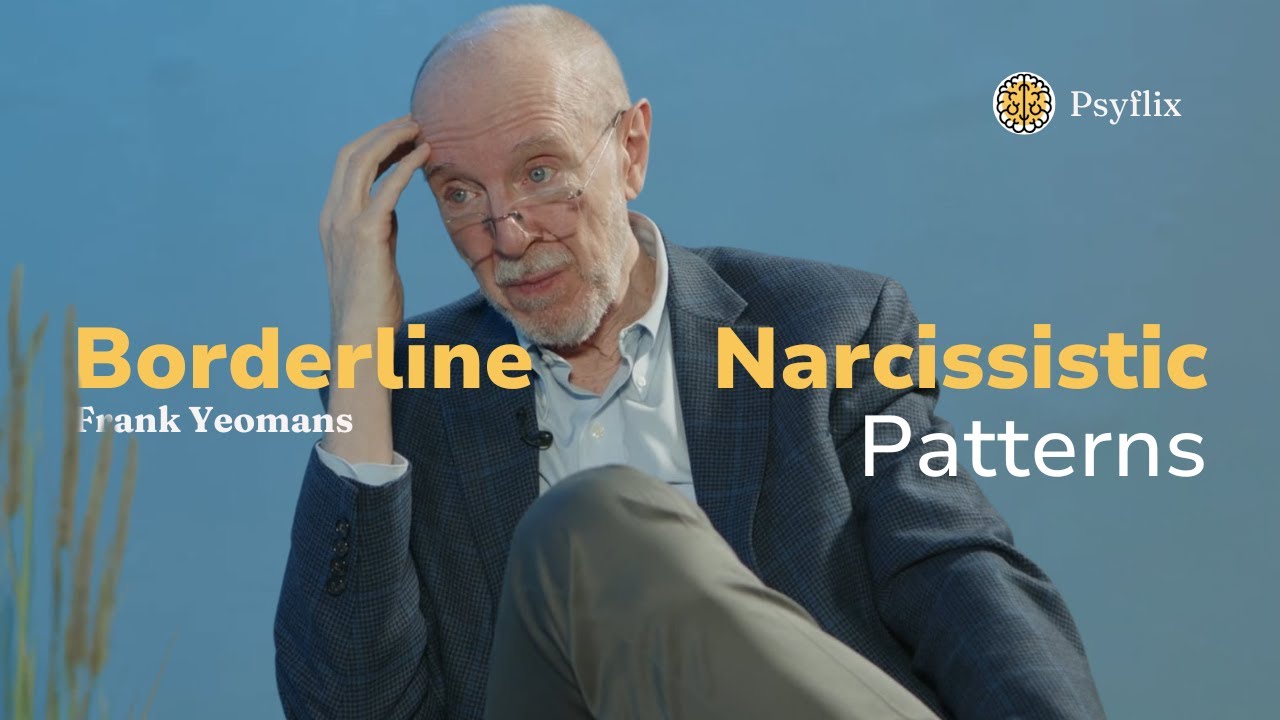 Borderline Personality Disorder & Narcissism - Empowering Recovery | Psyflix ft. Dr. Frank Yeomans