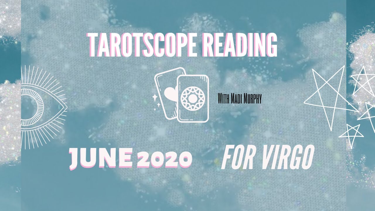 VIRGO TAROTSCOPES JUNE2020