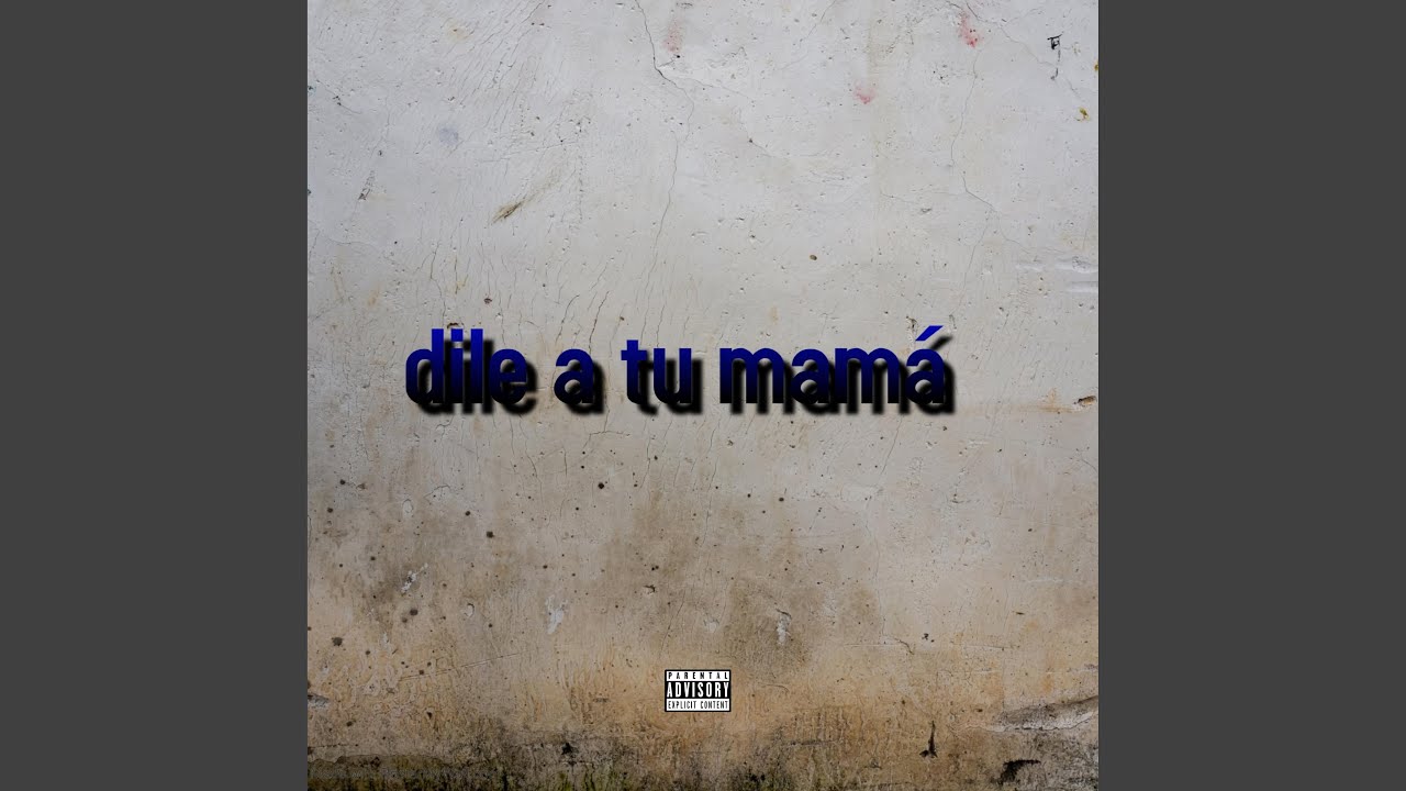 dile a tu mamá