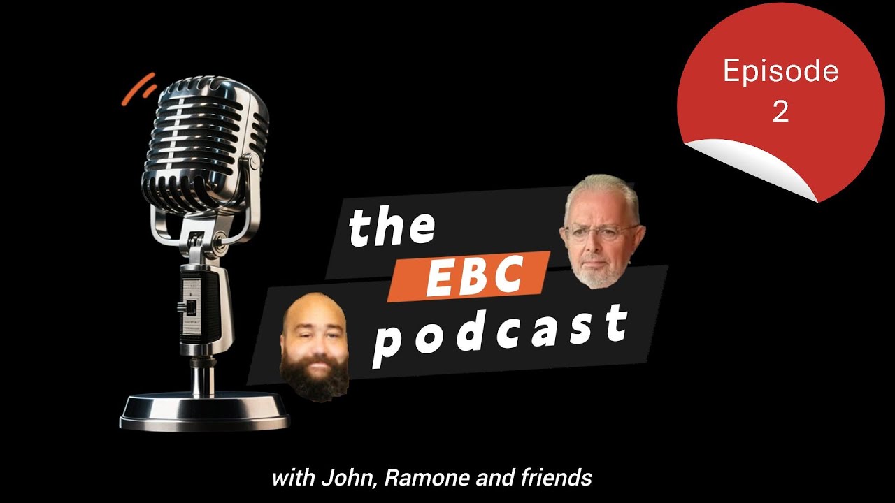 The EBC Podcast: Episode 2