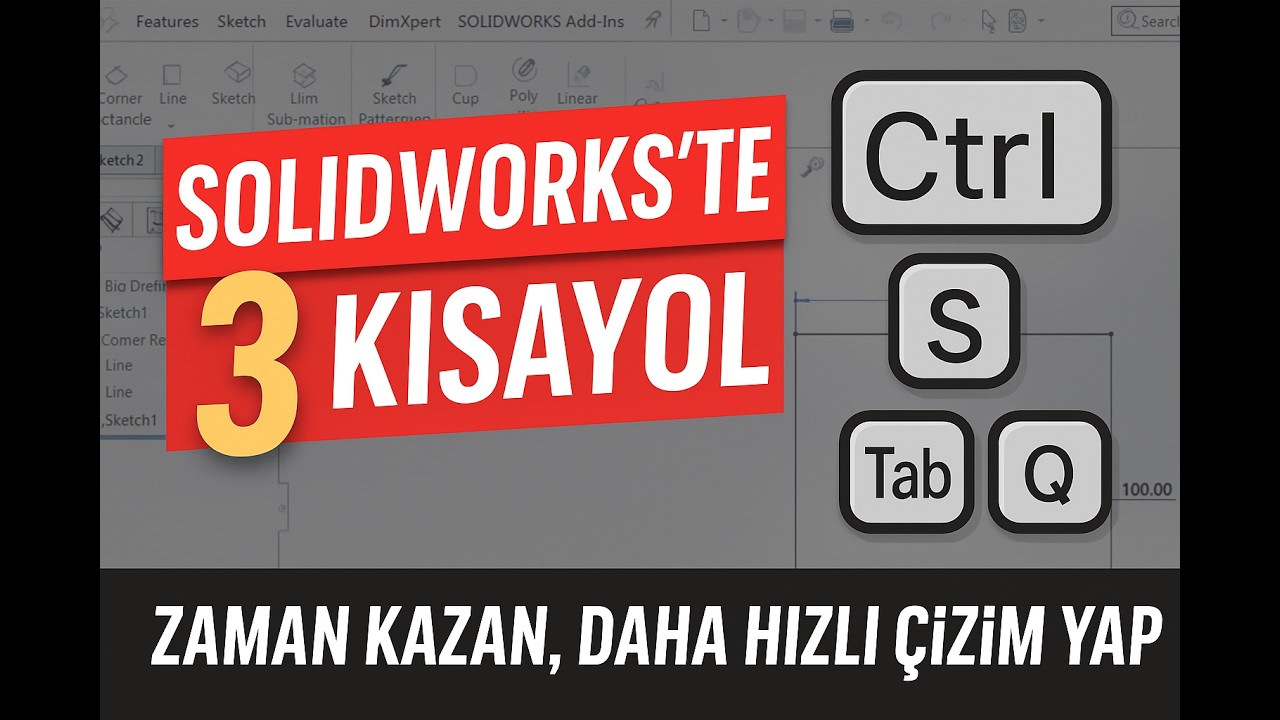 SOLİDWORKS'TE MUTLAKA BİLMENİZ GEREKEN 3 KISAYOL