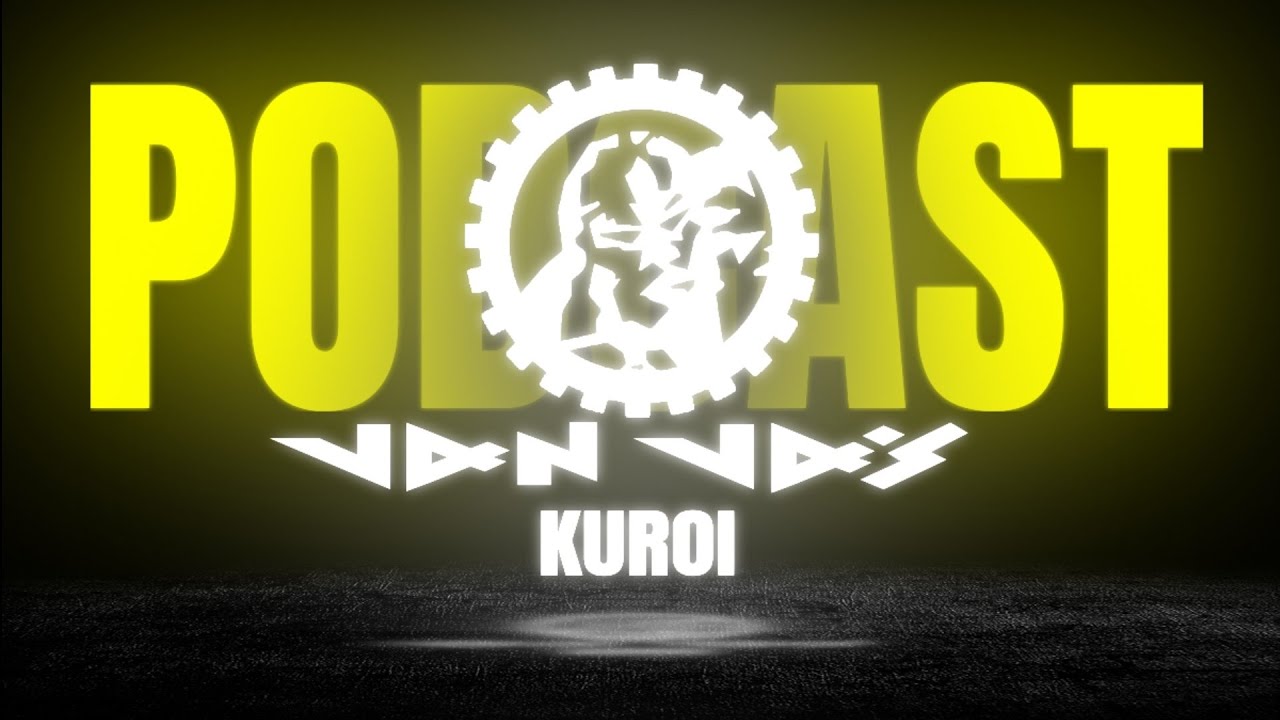 KUROI - VAN VÁS Podcast 003.