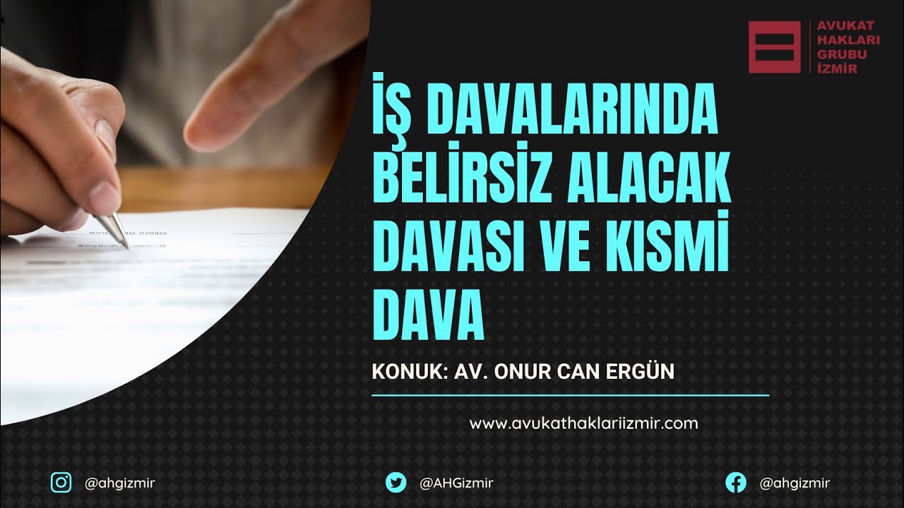 #DerdestS2B7 - İş Davalarında Belirsiz Alacak Davası ve Kısmi Dava - Av. Onur Can Ergün