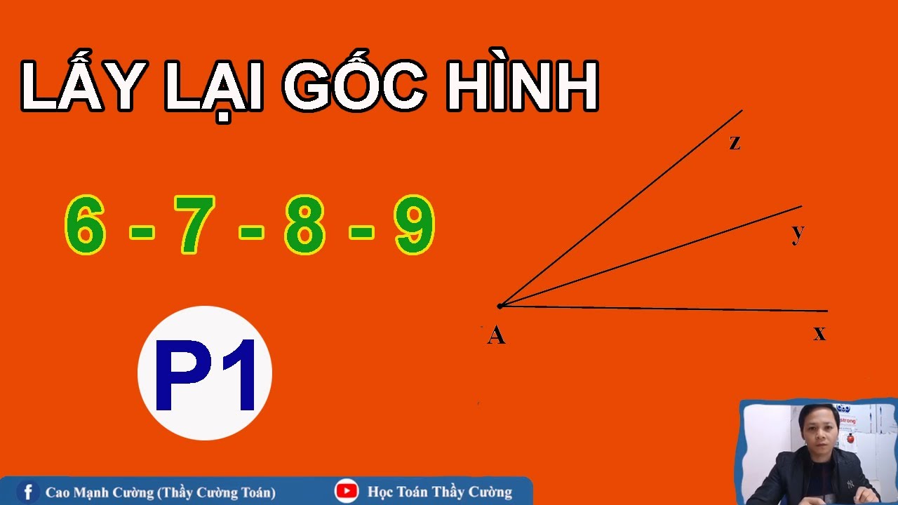LẤY LẠI GỐC HÌNH 6-7-8-9 CHO HỌC SINH MẤT GỐC – THẦY CƯỜNG – P1