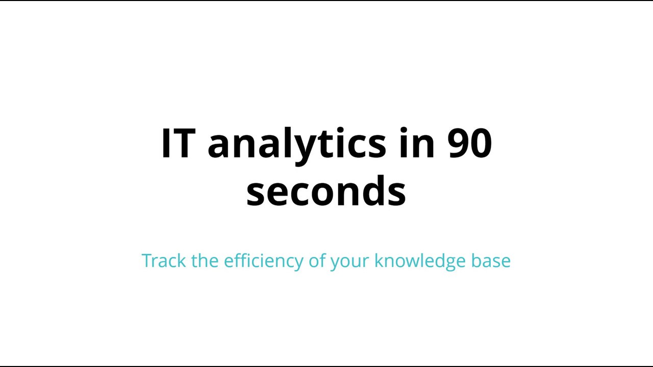 IT analytics in 90 seconds: Track the efficiency of your knowledge base