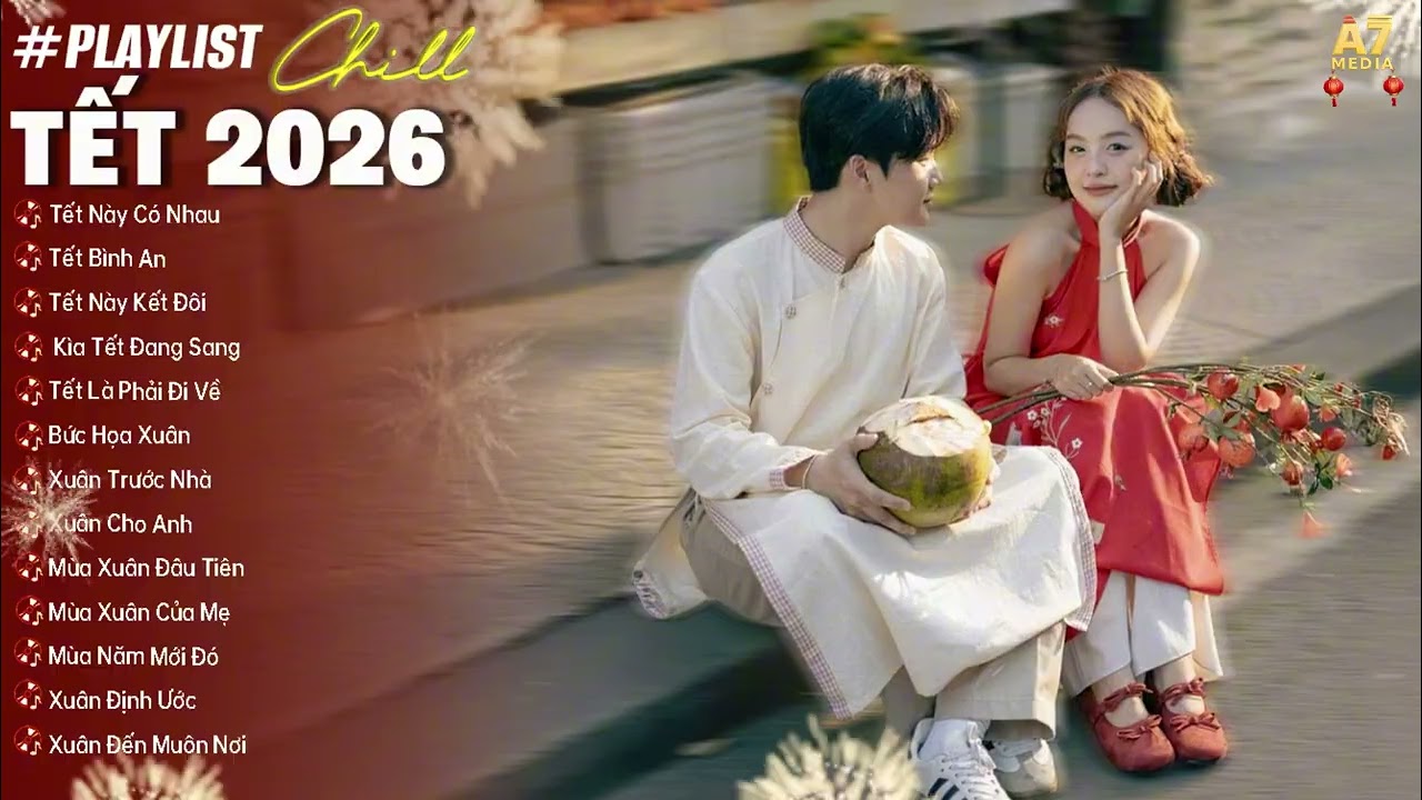 LK Nhạc TẾT LOFI CHILL Hay Nhất Tưng Bừng Đón TẾT 2026 | TẾT NÀY CÓ NHAU 1 & 2 - TẾT BÌNH AN