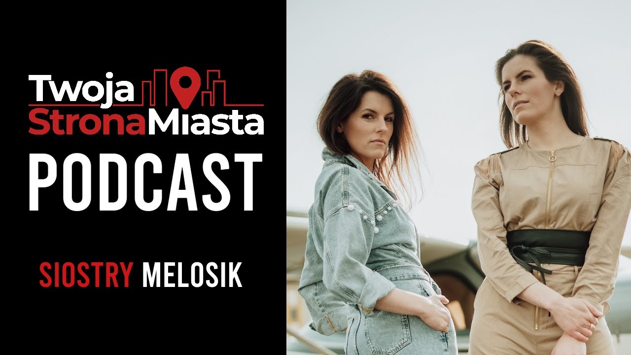 Twoja Strona Miasta Podcast - Siostry Melosik