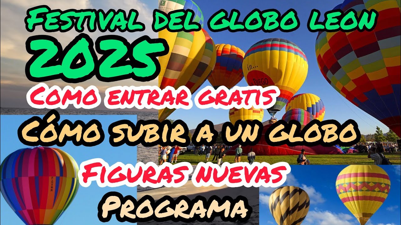 3 formas d entrar gratis al festival del globo leon 2025 fig 2025 como subirse a un globo león 2025