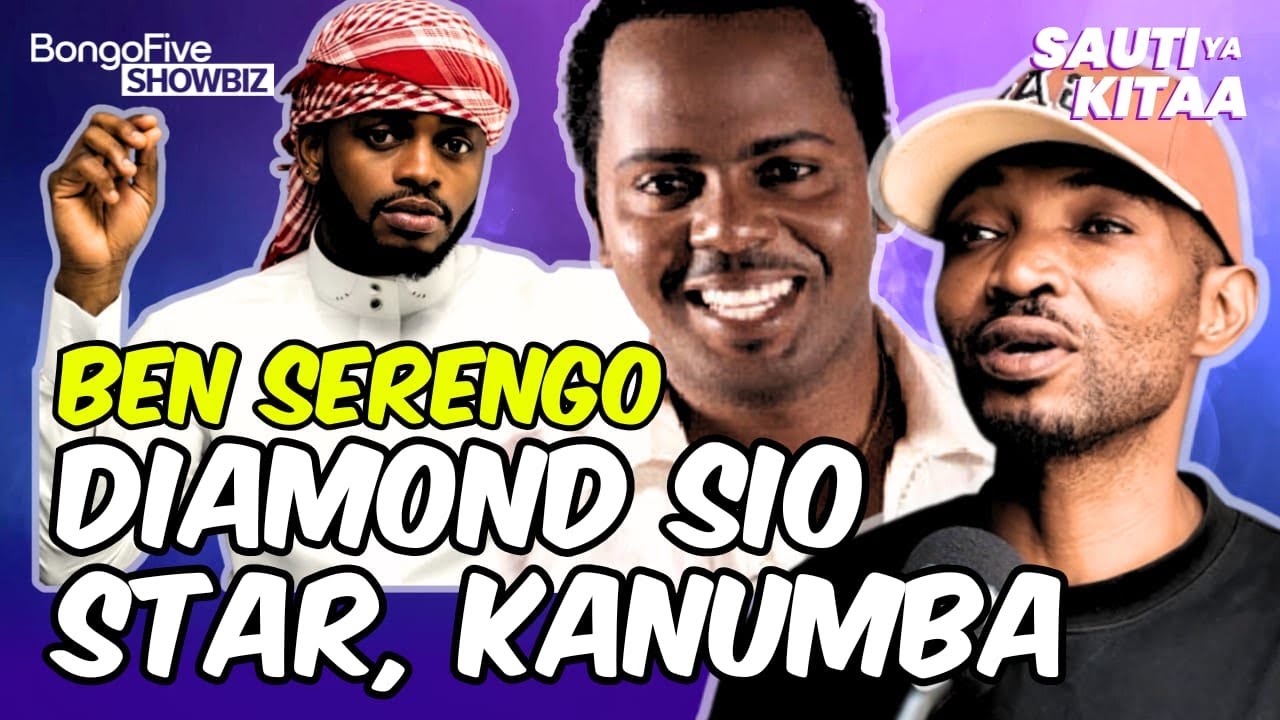 EXCLUSIVE NA BEN SERENGO KANUMBA ANGEKUWEPO DIAMOND ASINGEKUWA MKUBWA KAMWE, AWATAJA UWOYA,SEPETU
