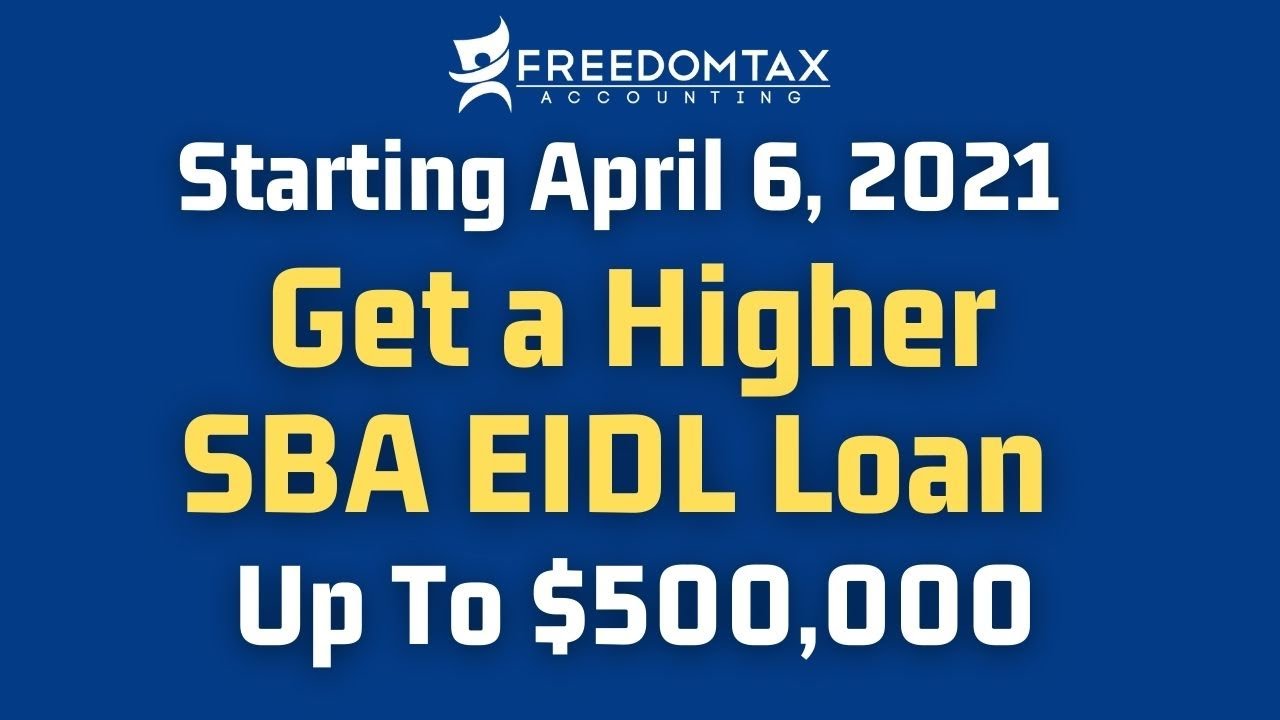 NEW SBA EIDL Loan 2021 Increase Up to $500,000 Starting April 6, 2021