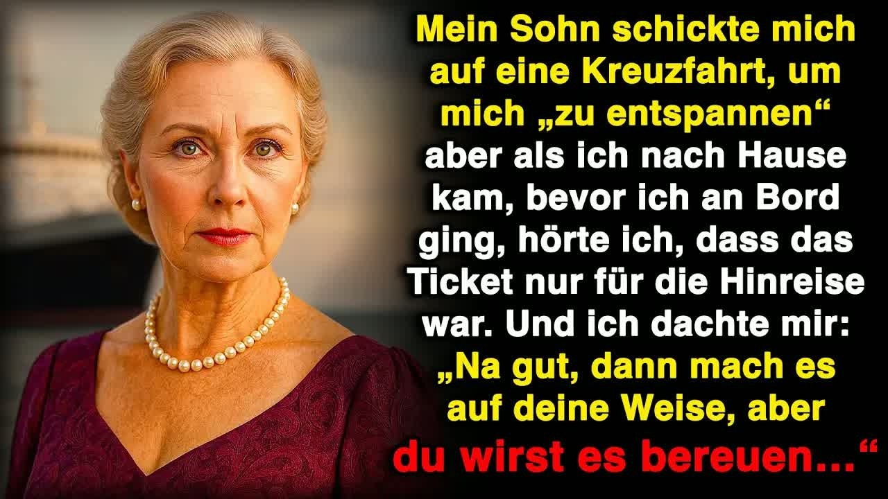 Mein Sohn schickte mich auf eine Kreuzfahrt, aber das Ticket war nur für die Hinreise