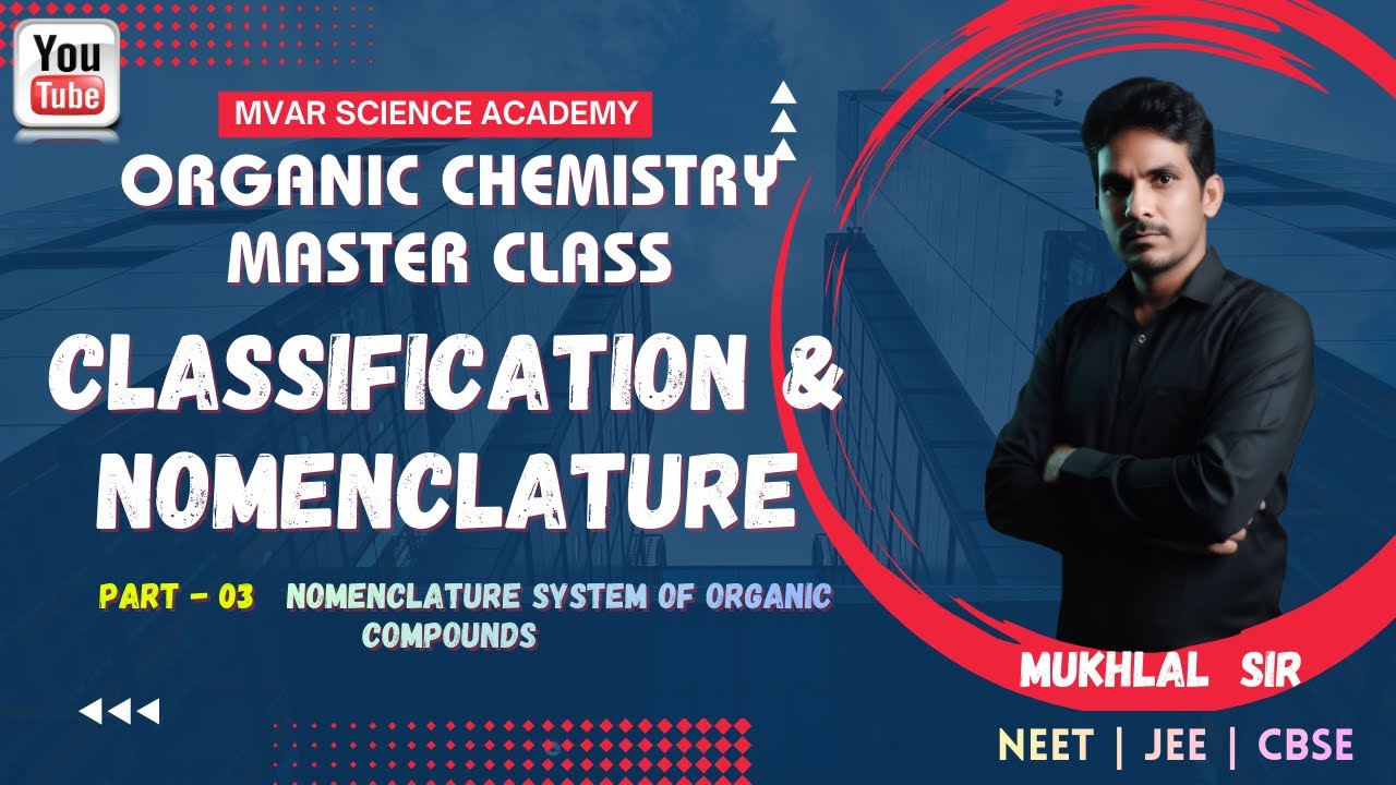 CLASSIFICATION & NOMENCLATURE - 03 | IUPAC | ORGANIC CHEMISTRY | Class-11 | CBSE | JEE | NEET |