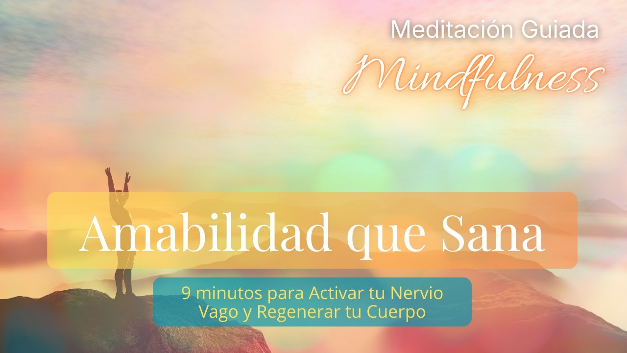 Meditación guiada: Amabilidad que Sana