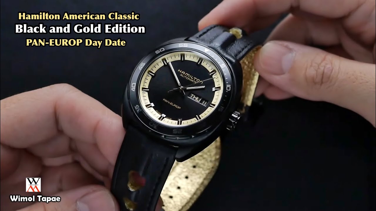 หล่อเกินไปไหม! Black Gold Edition! Hamilton AMERICAN CLASSIC PAN-EUROP - Wimol Tapae