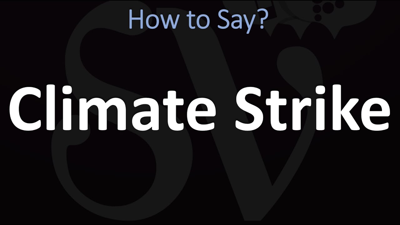 How to Pronounce Climate Strike? (CORRECTLY)