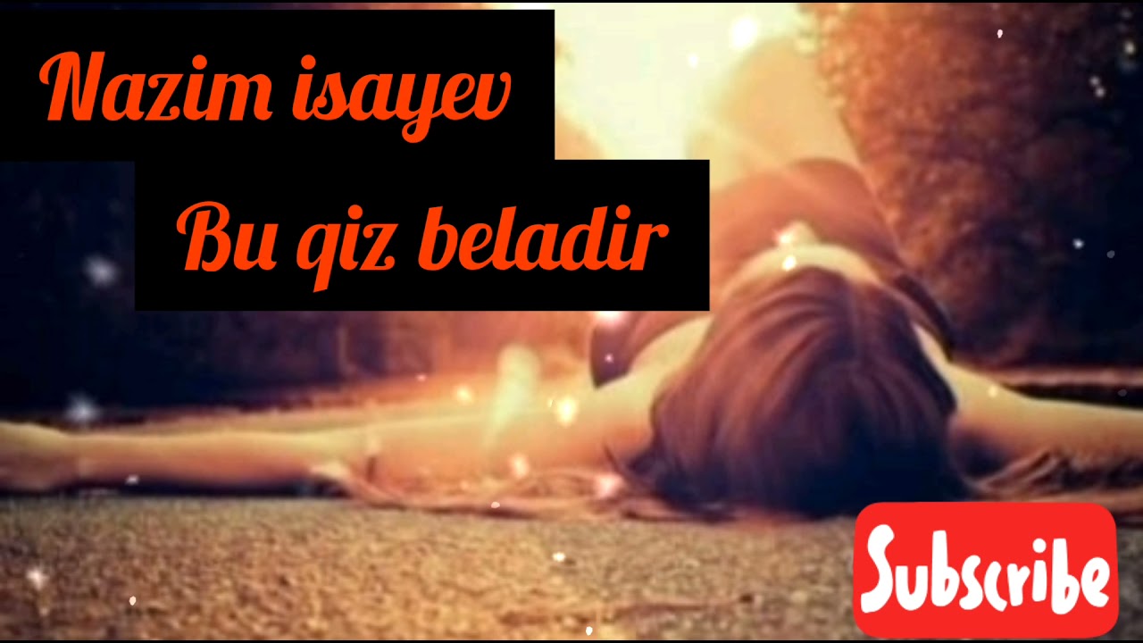 Nazim isayev-Bu qiz beladir