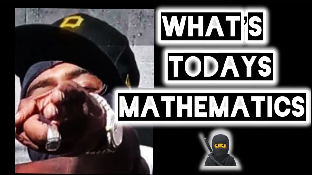 WHATS TODAYS MATHEMATICS