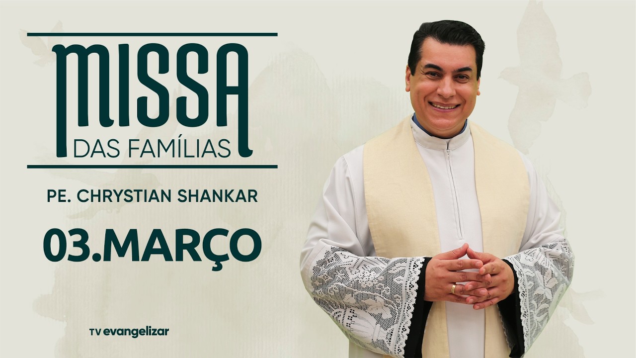 Santa Missa das Famílias com Pe. Chrystian Shankar | 03/03/26