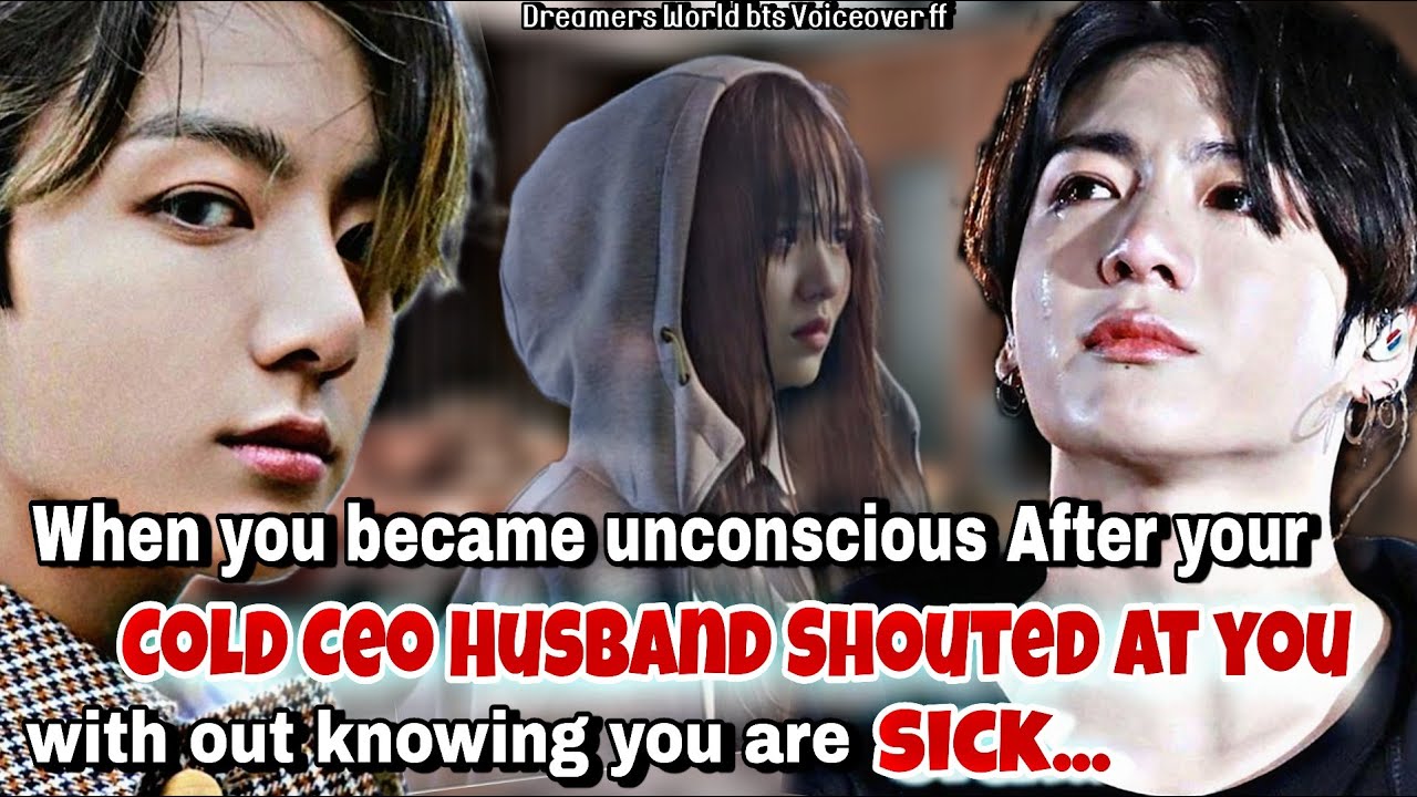 When You Become Unconscious After Your Cold CeoHusband Shout at you without knowng you are sick #bts