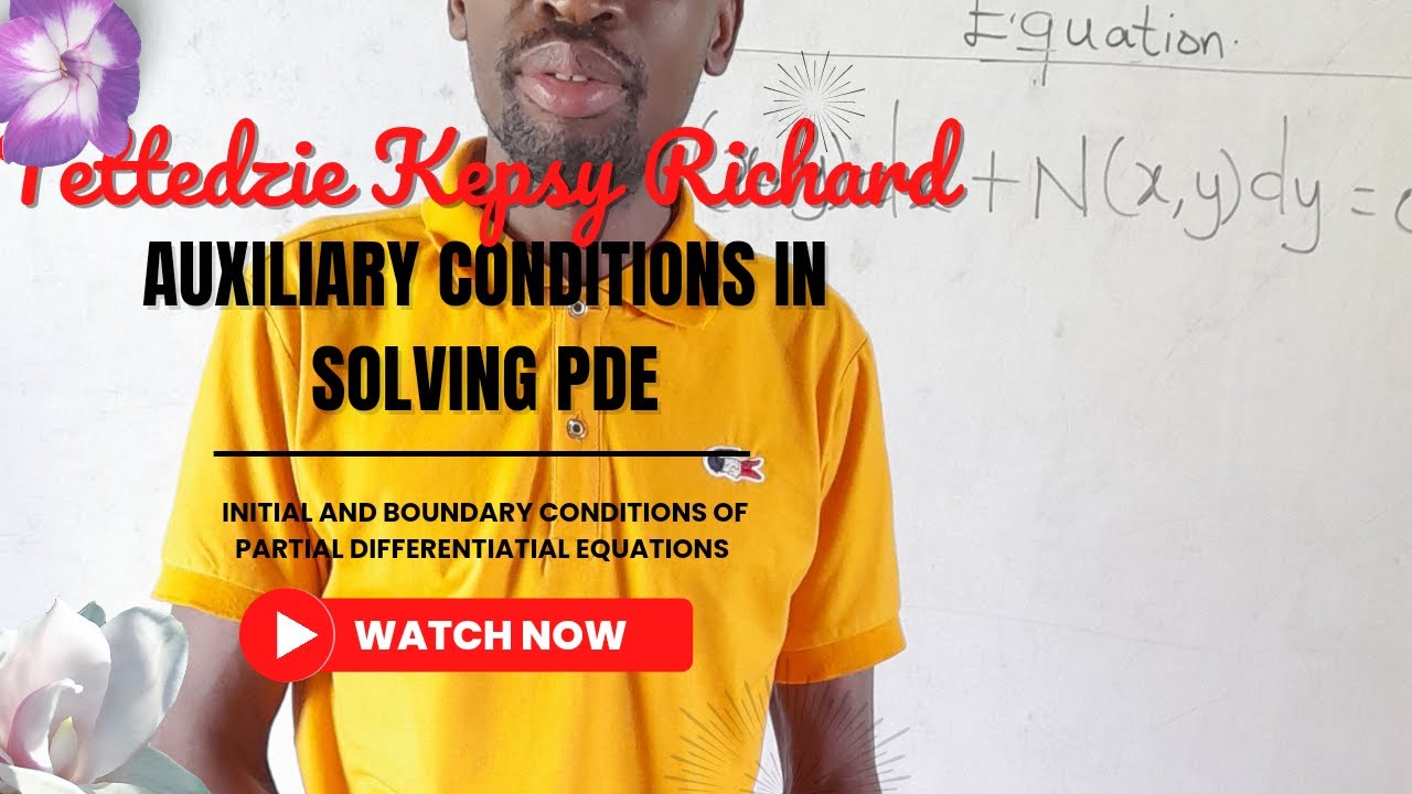 Auxiliary Conditions of Partial Differential Equations ( Initial and Boundary conditions)