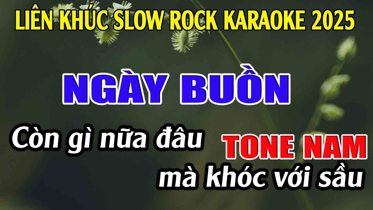 Liên Khúc Slow Rock Tone Nam Dễ Hát  -   Ngày Buồn  -  Karaoke Lâm Nhạc Sống - Beat Mới