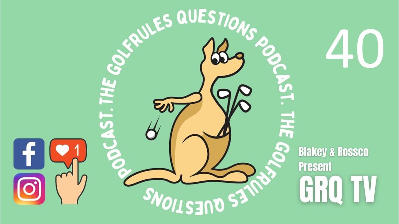 Episode FORTY The GolfRules Questions Podcast - Golf Rules Explained