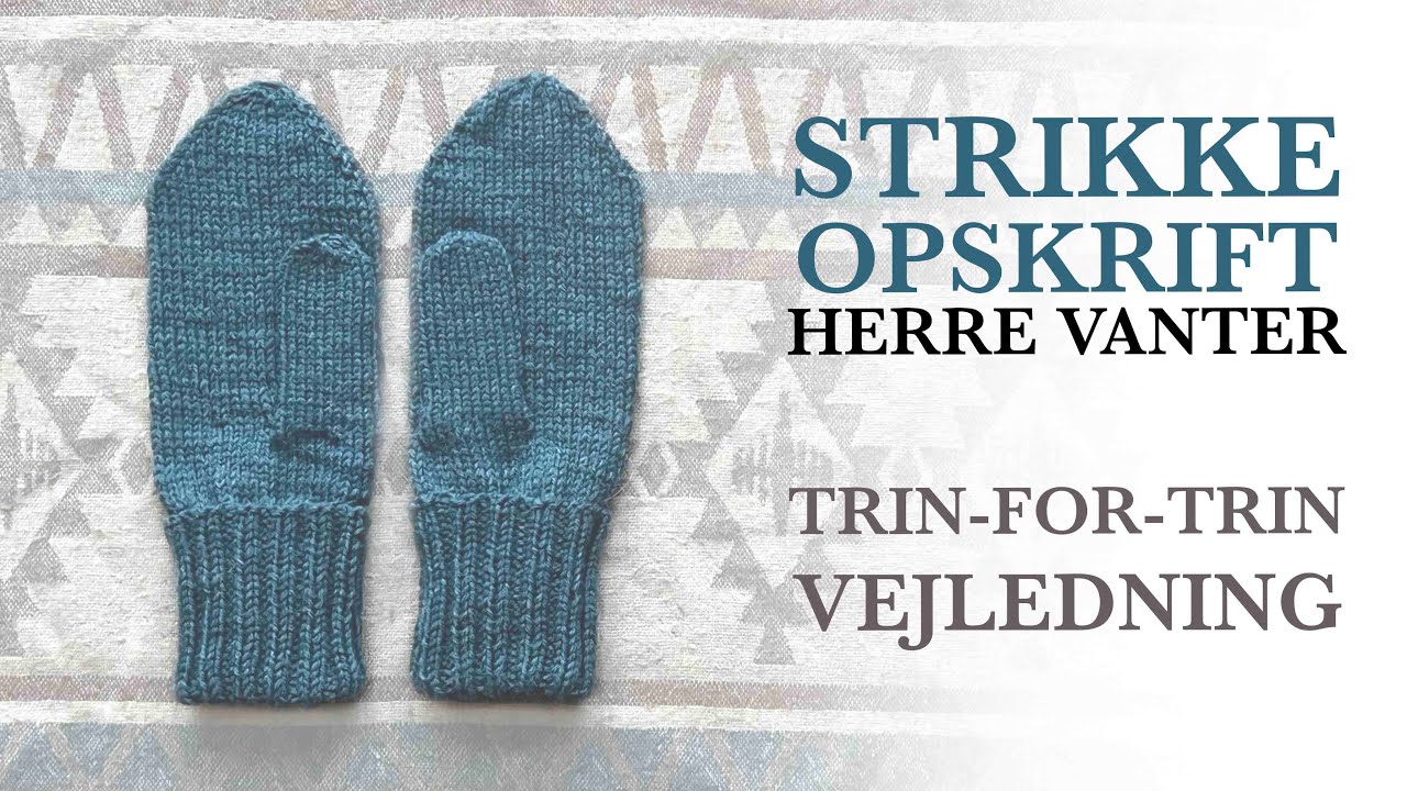 Trin-for-trin strikkeopskrift på herre vanter, begynder venlig. Model: August vanter.