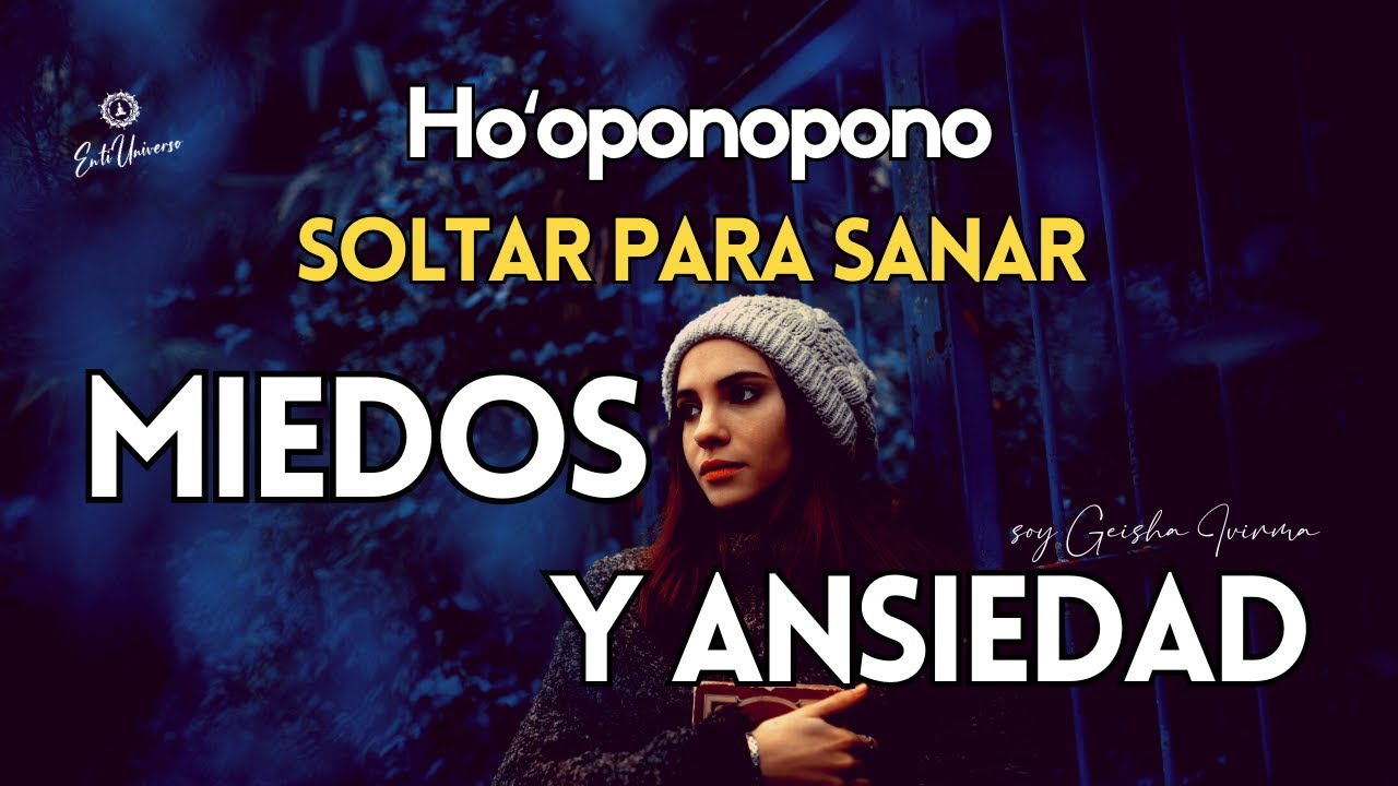 SOLTAR PARA SANAR 😇 Dejo ir el MIEDO y la ANSIEDAD🙏Suelto y Conf&iacute;o 🦋 Meditaci&oacute;n Hooponopono