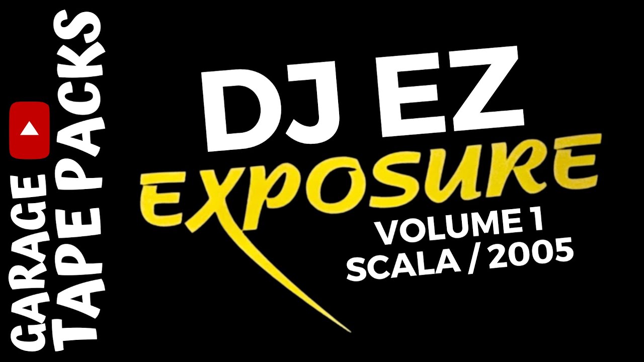 DJ EZ | Exposure | The Scala | 2005 | Garage Tape Packs