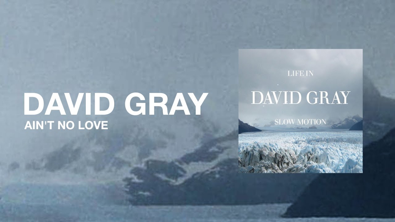 DAVID GRAY - Ain't No Love (Official Audio)