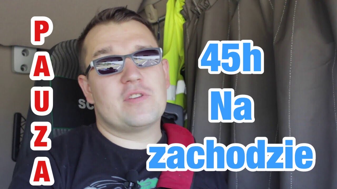 Pauza 45h w kabinie na zachodzie?