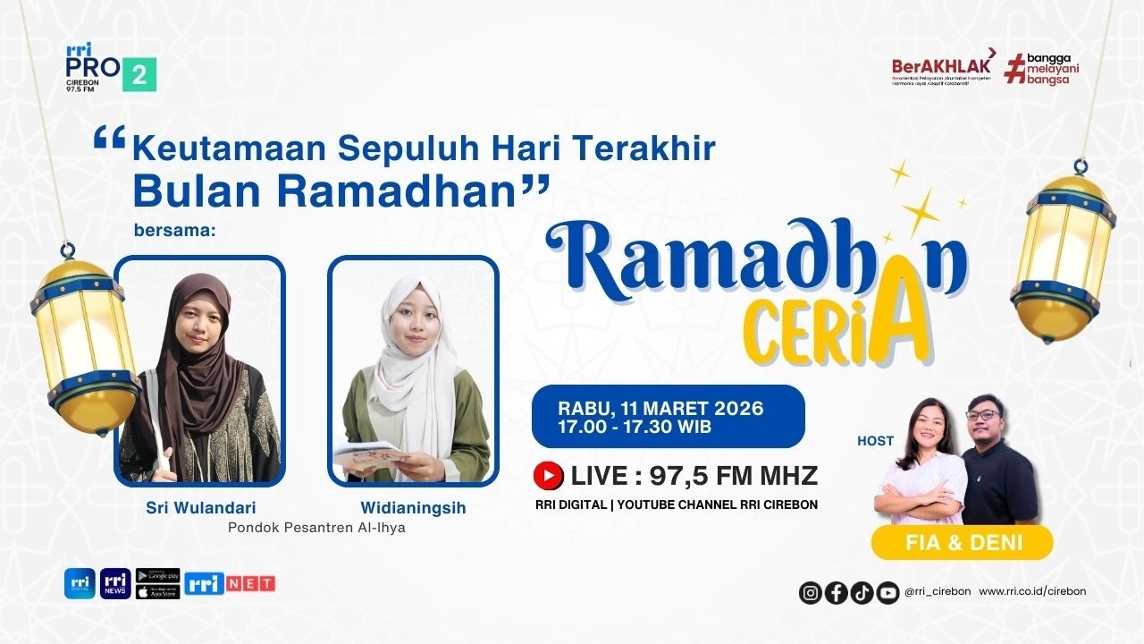 🔴 Keutamaan Sepuluh Hari Terakhir Bulan Ramadhan || RAMADHAN CERIA Pro2 RRI Cirebon