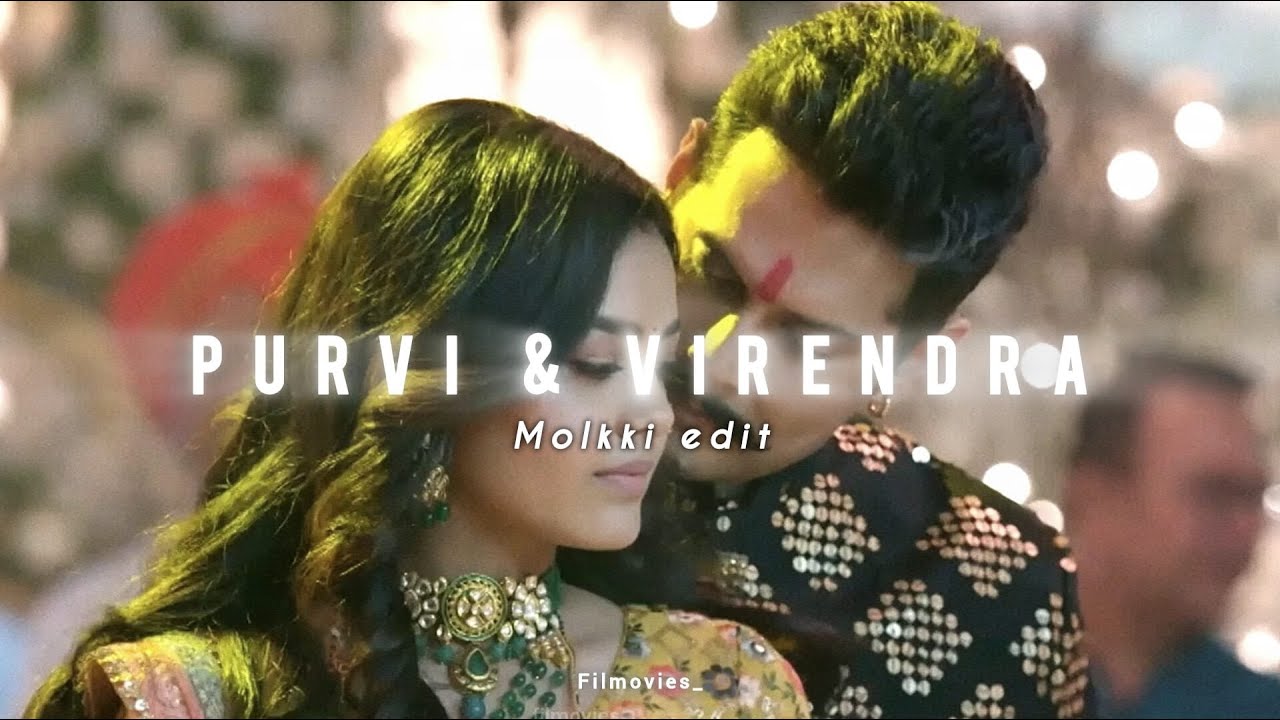 Purvi & Virendra edit | Molkki | Bol Na Halke Halke song