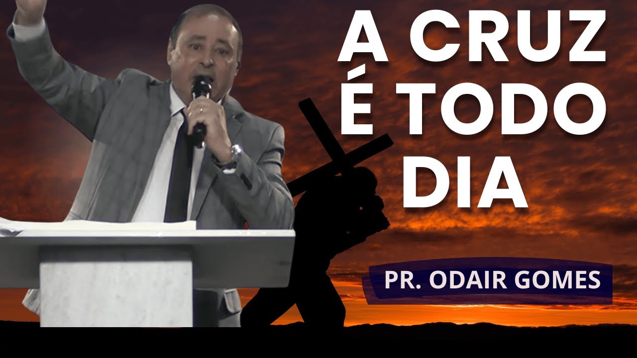NÃO ARRASTE A CRUZ — CARREGUE ATÉ O FIM! Pregação Forte | PR ODAIR GOMES (Lucas 9:23)