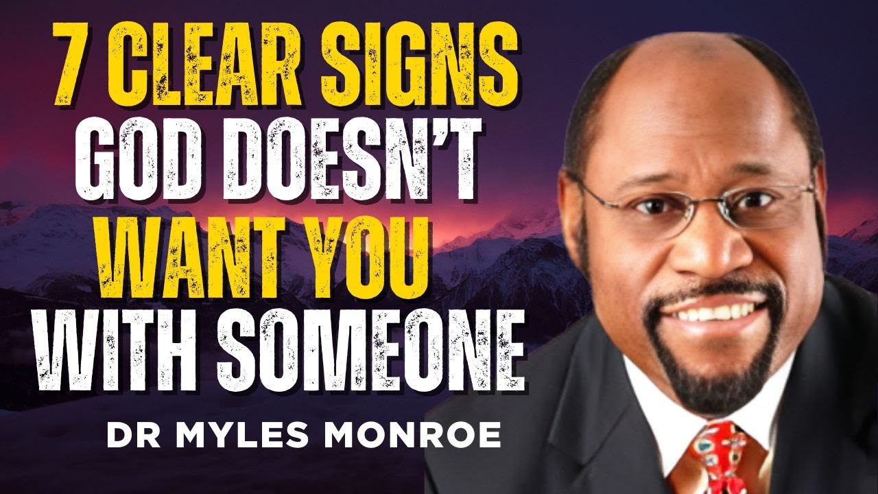 7 Clear Signs God Doesn’t Want You With Someone= Dr  Myles Munroe =#motivationalspeech