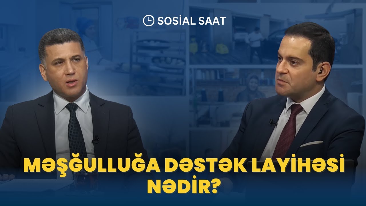 Məşğulluğa dəstək layihəsi nədir, kimlər üçündür? | Sosial Saat - 29.01.2026