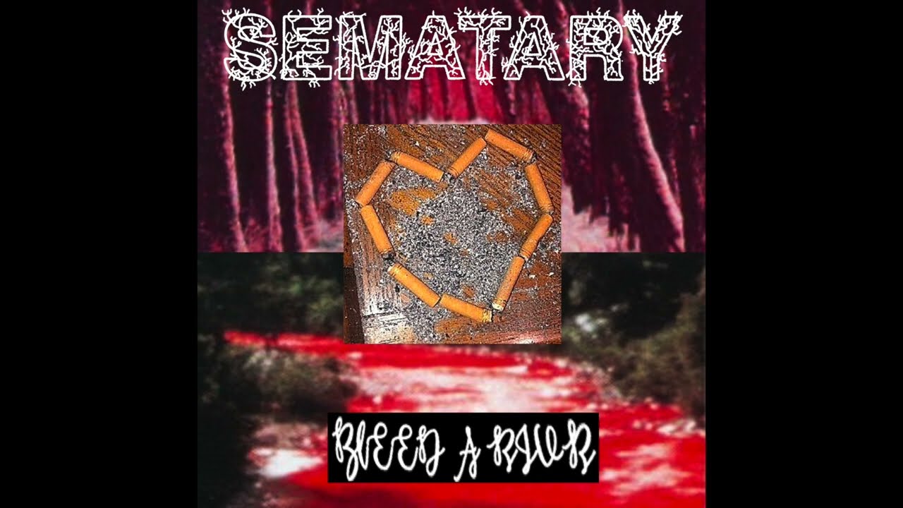 SEMATARY - BLEED A RIVER