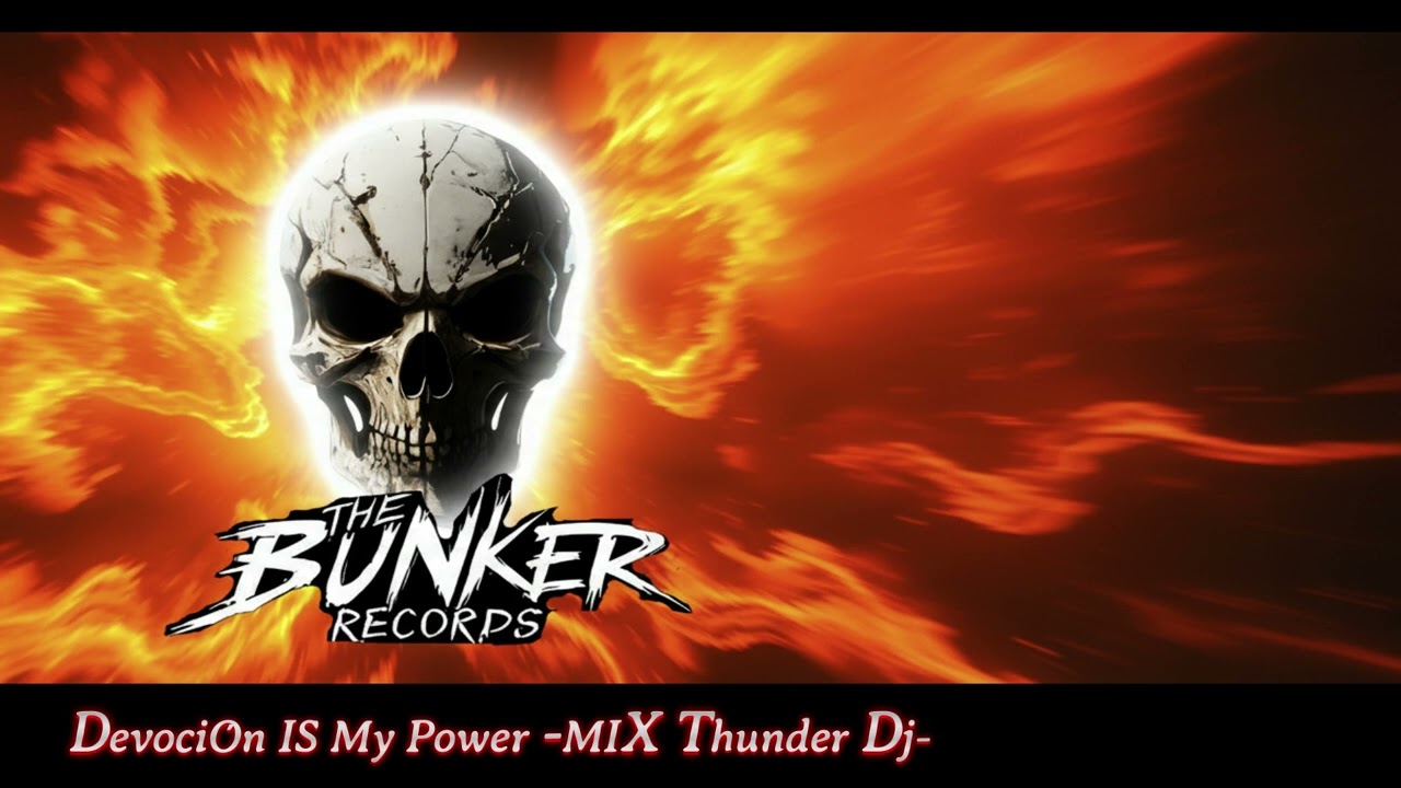 Hardcore Style Dj Mark Md - Devoci&Oacute;n IS My Power -miX Thunder Dj- 2025 -The Bunker Records