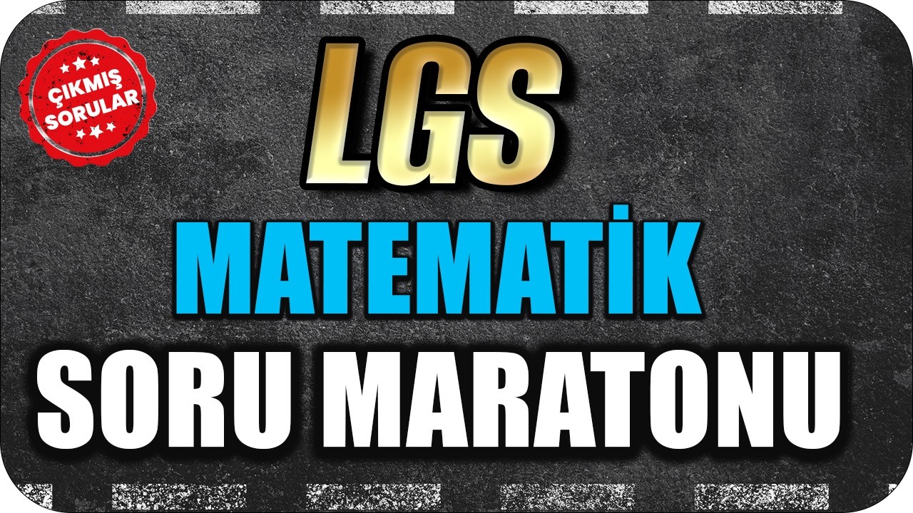 LGS Matematik Soru Maratonu: LGS ÇIKMIŞ SORULARI Çözüyoruz!