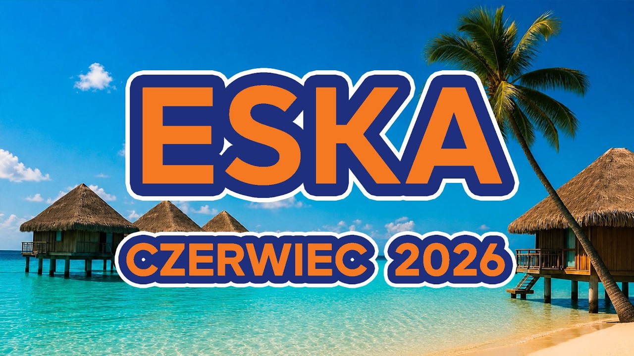 Eska Hity Czerwiec 2026 🔥 Muzyka 2026 Nowości - Polska Eska Mix