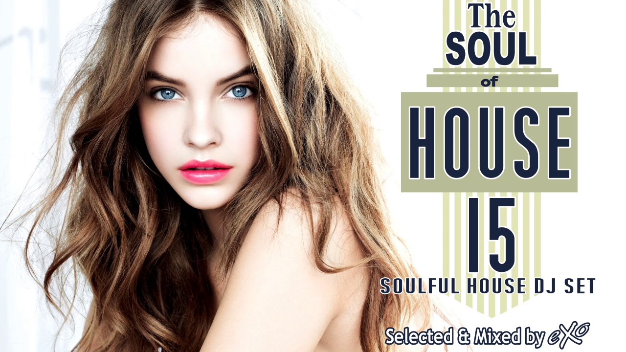 The Soul of House Vol. 15 (Soulful House Mix)