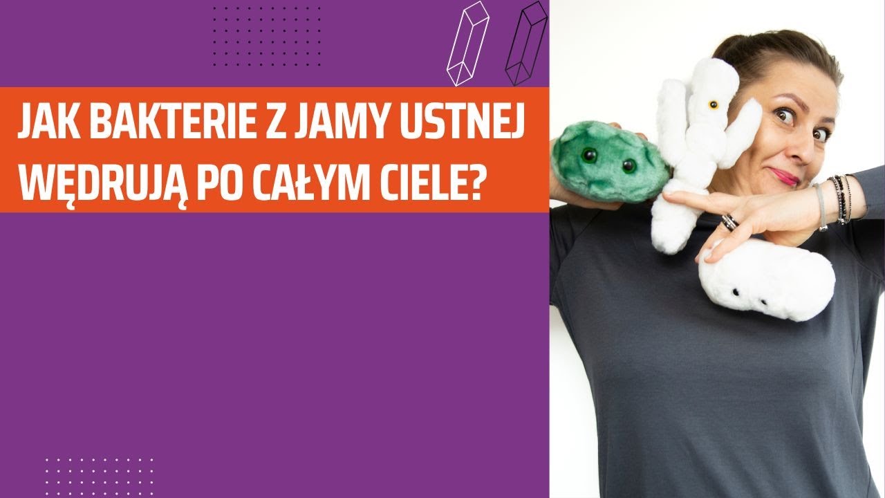 Jak bakterie z jamy ustnej wędrują po całym ciele?