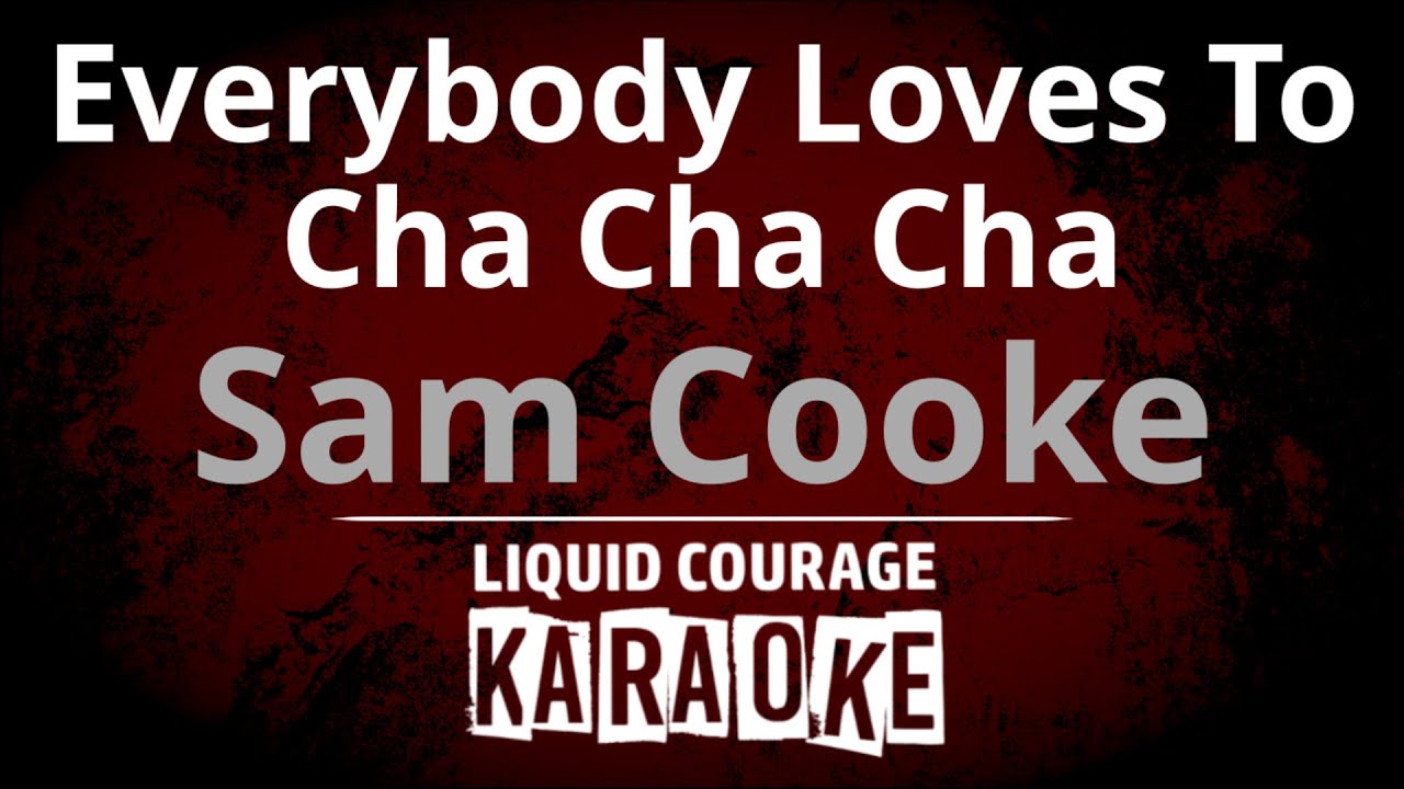 Sam Cooke - Everybody Loves to Cha Cha Cha [KARAOKE VERSION]