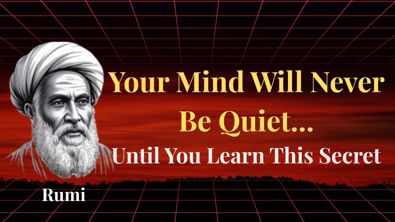 Your Mind Will Never Be Quiet Until You Learn This One Sufi Secret