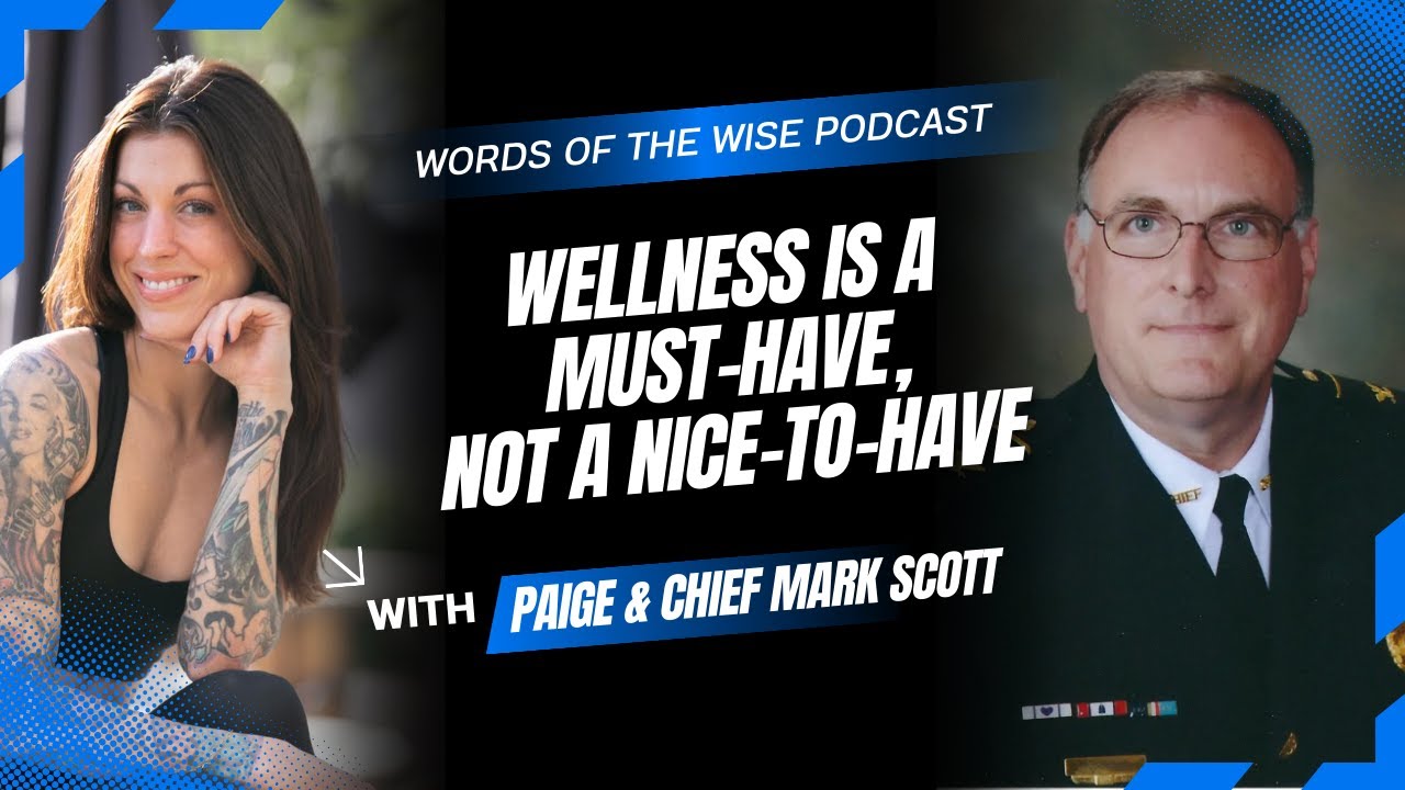 Words of the Wise Podcast: Chief Mark Scott — Wellness Is a Must-Have, Not a Nice-to-Have