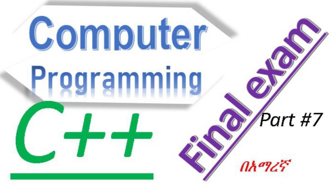 C++ programming 👉🏿Final-Exam||Questions & Answers|for Freshman Students|pre-engineering|በአማረኛ part 7