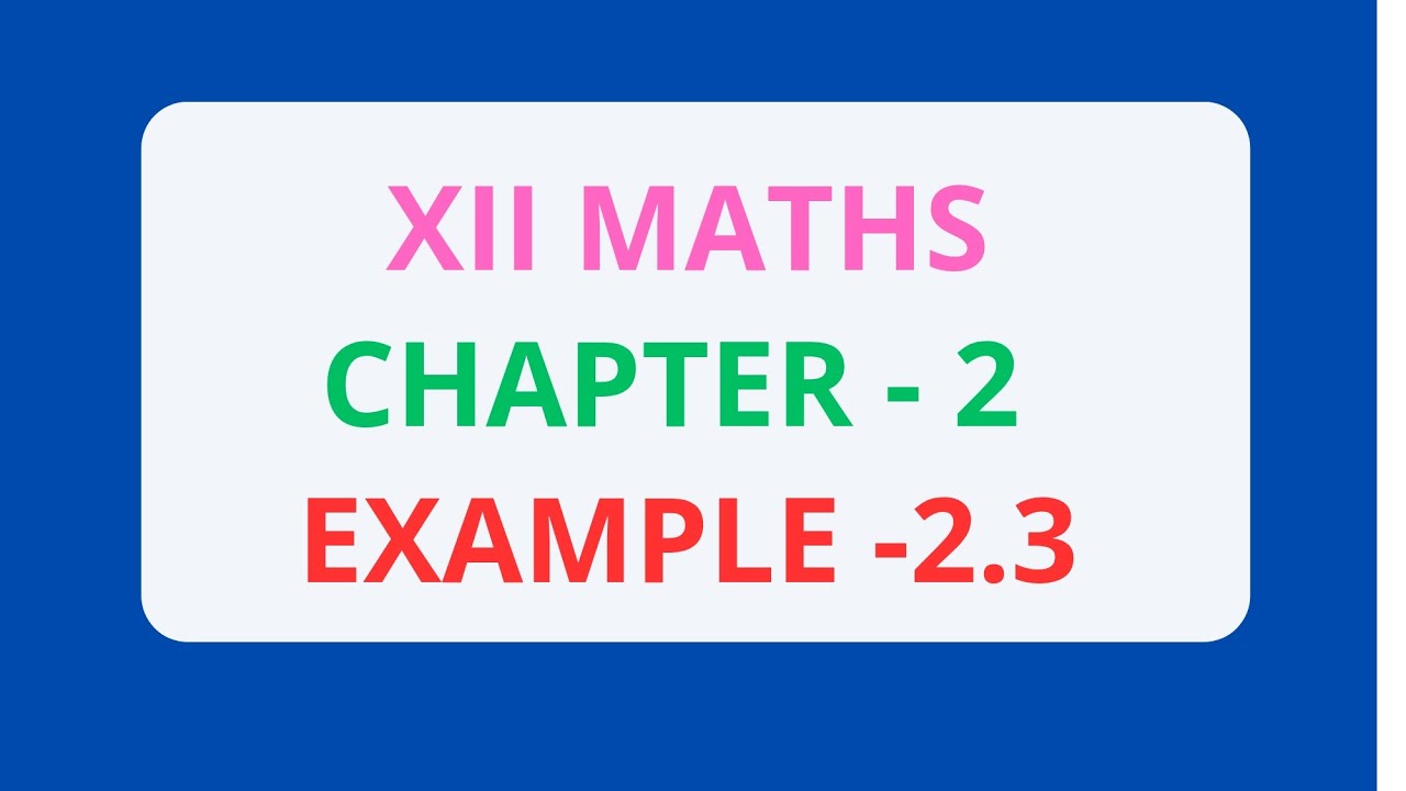 12th Maths Chapter 2 - Example 2.3