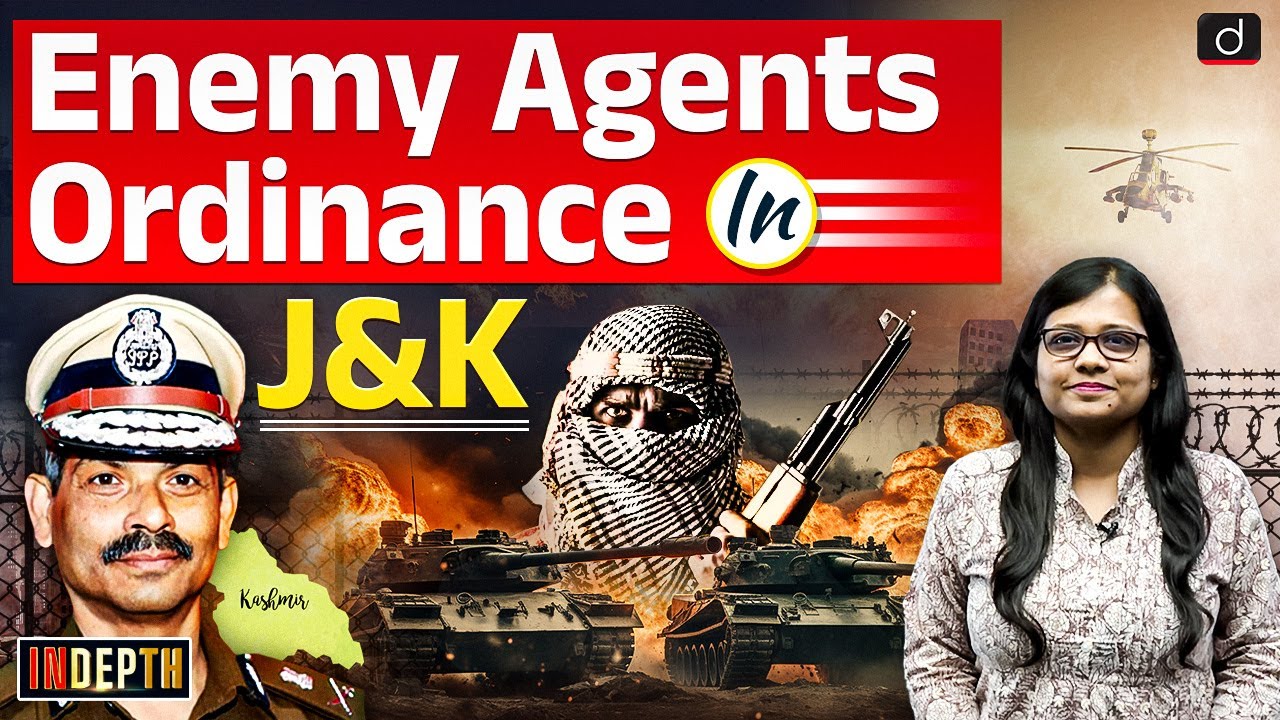 Enemy Agents Ordinance | Jammu and Kashmir | Indepth | Drishti IAS English