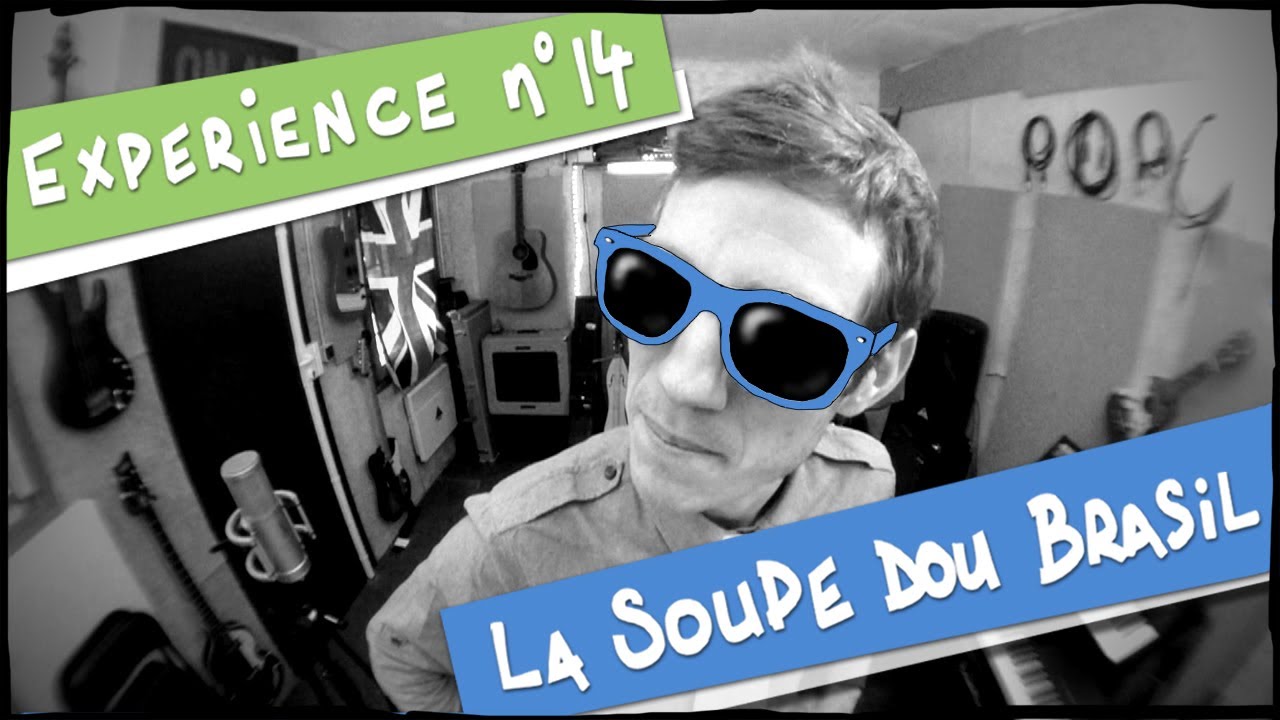 Exp&eacute;rience n&deg;14 - La Soupe dou Brasil